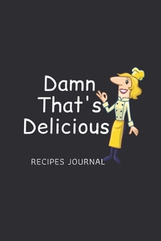 Paperback Damn That's Delicious: Blank Recipe Book Journal to Write In Favorite Recipes and Meals: Cool Design Book