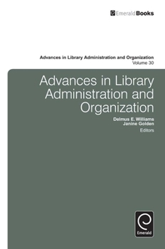 Hardcover Advances in Library Administration and Organization, Volume 30 Book