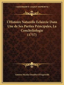 Paperback L'Histoire Naturelle Eclaircie Dans Une de Ses Parties Principales, La Conchyliologie (1757) [French] Book