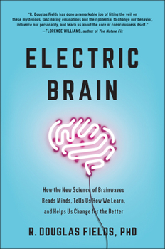 Hardcover Electric Brain: How the New Science of Brainwaves Reads Minds, Tells Us How We Learn, and Helps Us Change for the Better Book