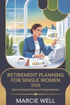 Paperback Retirement Planning for Single Women 2025: Maximizing saving and independence Book