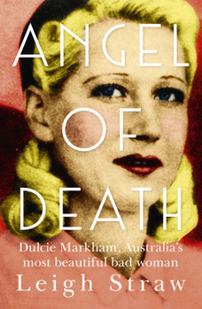 Paperback Angel of Death: Dulcie Markham, Australia's Most Beautiful Bad Woman Book