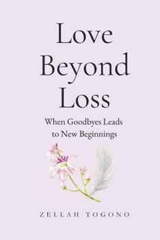 Paperback Love Beyond Loss: When Goodbye Leads to New Beginnings Book