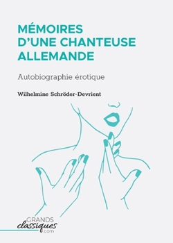 Paperback Mémoires d'une chanteuse allemande: Autobiographie érotique [French] Book