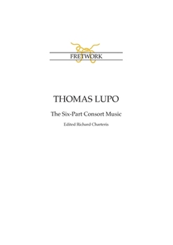 Paperback Thomas Lupo: The Six-Part Consort Music, edited by Richard Charteris Book