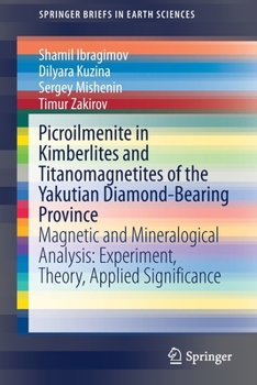 Paperback Picroilmenite in Kimberlites and Titanomagnetites of the Yakutian Diamond-Bearing Province: Magnetic and Mineralogical Analysis: Experiment, Theory, A Book