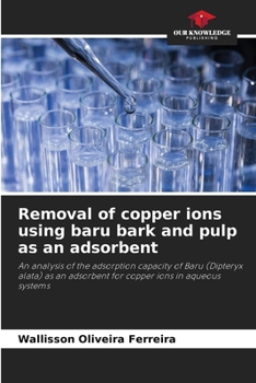 Paperback Removal of copper ions using baru bark and pulp as an adsorbent Book