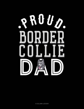 Paperback Proud Border Collie Dad: 5 Column Ledger Book