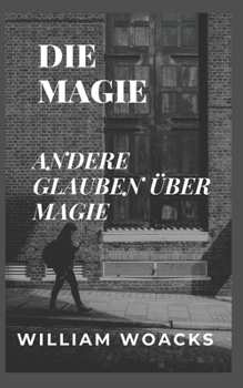 Paperback Die Magie: Andere Glauben Über Magie [German] Book
