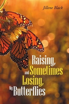 Paperback Raising, and Sometimes Losing, My Butterflies Book