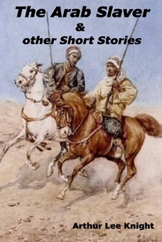 Paperback The Arab Slaver: & other Short Stories Book