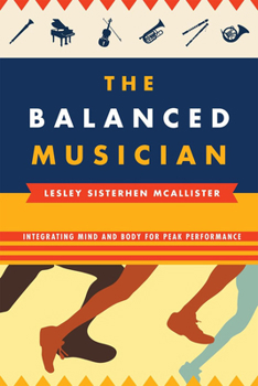 Paperback The Balanced Musician: Integrating Mind and Body for Peak Performance Book