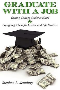 Paperback Graduate with a Job: Getting College Students Hired & Equipping Them for Career & Life Success Book