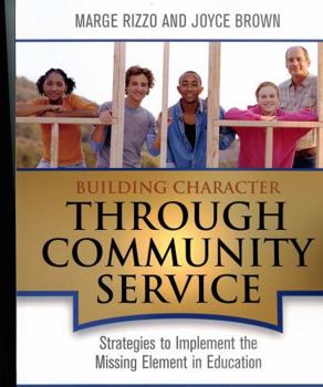 Paperback Building Character Through Community Service: Strategies to Implement the Missing Element in Education Book