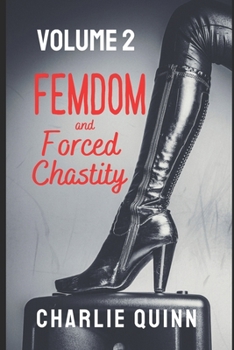 Paperback Femdom and Forced Chastity: Volume 2 (Femdom and Forced Chastity Compendium) Book