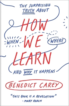 Paperback How We Learn: The Surprising Truth about When, Where, and Why It Happens Book