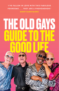 Hardcover The Old Gays' Guide to the Good Life Book