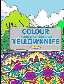 Paperback Colour Your Way Through Yellowknife Book