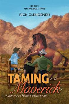 The Taming of a Maverick: A Journey from Rejection to Redemption (The Journal series Book 2)