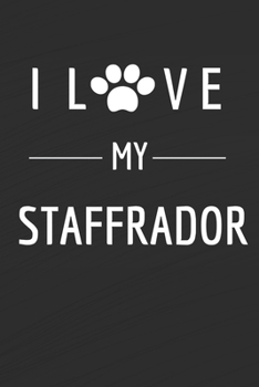 I love my Fox Staffrador: Dog lovers Journal | Staffrador Notebook | Dog Notebook |  I love dogs | Funny Dog Gift  | Blank Lined Notebook |  Birthday ... Inches,120 Lined Writing Pages, Matte Finish