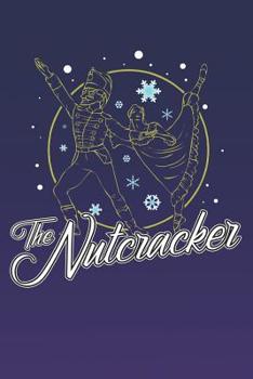 Paperback The Nutcracker: A5 Notebook for Ballerinas and Ballet Dancer Book