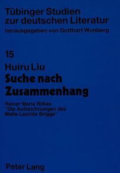 Suche Nach Zusammenhang: Rainer Maria Rilkes «Die Aufzeichnungen Des Malte Laurids Brigge»