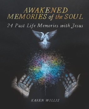 Paperback Awakened Memories of the Soul: 24 Past Life Memories with Jesus Book