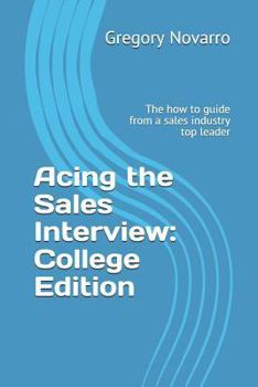 Paperback Acing the Sales Interview: College Edition: The College Graduate's Guide for Mastering Sales Representative Interviews Book