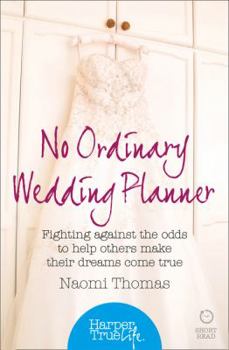 Paperback No Ordinary Wedding Planner: Fighting against the odds to help others make their dreams come true Book