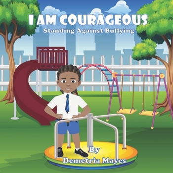 Paperback I am Courageous: Standing against Bullying Book
