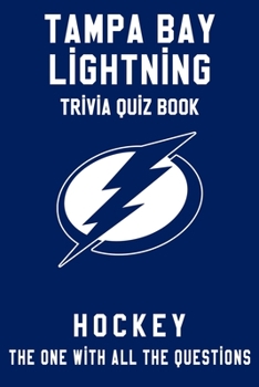 Tampa Bay Lightning Trivia Quiz Book - Hockey - The One With All The Questions: NHL Hockey Fan - Gift for fan of Tampa Bay Lightning
