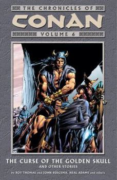 The Chronicles of Conan, Volume 6: The Curse of the Golden Skull and Other Stories - Book  of the Conan the Barbarian (1970-1993)