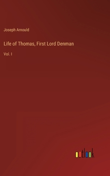 Hardcover Life of Thomas, First Lord Denman: Vol. I Book