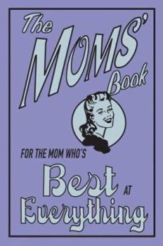 Hardcover The Moms' Book: For the Mom Who's Best at Everything Book