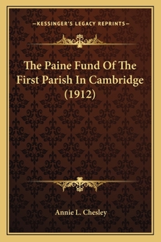 Paperback The Paine Fund Of The First Parish In Cambridge (1912) Book