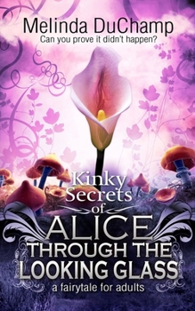 Paperback Kinky Secrets of Alice Through the Looking Glass Book