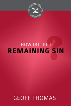 Paperback How Do I Kill Remaining Sin? Book