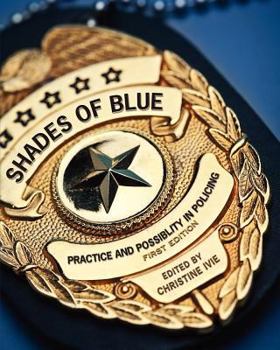 Paperback Shades of Blue: Practice and Possibility in Policing (First Edition) Book