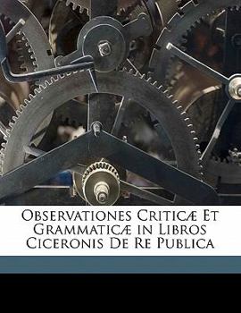 Paperback Observationes Critic? Et Grammatic? in Libros Ciceronis De Re Publica [Spanish] Book