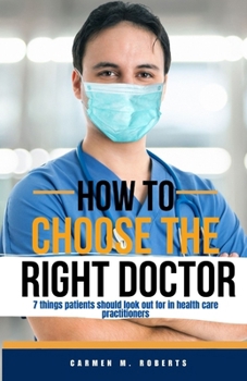 How to Choose the Right Doctor: 7 things patients should look out for in health care practitioners