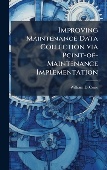 Hardcover Improving Maintenance Data Collection via Point-of-Maintenance Implementation Book