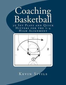 Paperback Coaching Basketball: 30 Set Plays and Quick Hitters for the 1-4 High Alignment Book