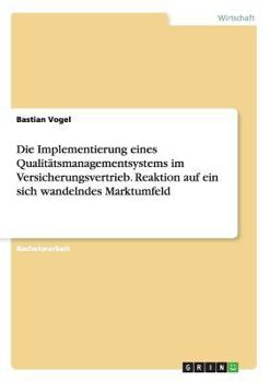 Paperback Die Implementierung eines Qualitätsmanagementsystems im Versicherungsvertrieb. Reaktion auf ein sich wandelndes Marktumfeld [German] Book