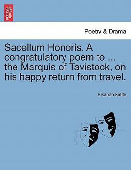 Paperback Sacellum Honoris. a Congratulatory Poem to ... the Marquis of Tavistock, on His Happy Return from Travel. Book