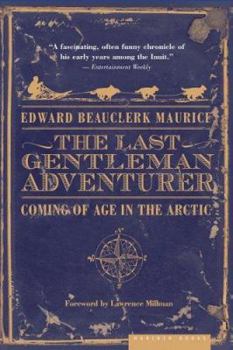 Paperback The Last Gentleman Adventurer: Coming of Age in the Arctic Book