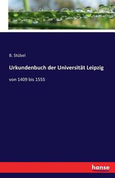 Paperback Urkundenbuch der Universität Leipzig: von 1409 bis 1555 [German] Book