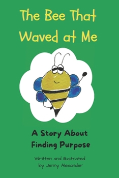 Paperback The Bee That Waved at Me: A Story About Finding Purpose Book