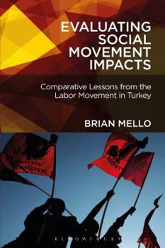 Paperback Evaluating Social Movement Impacts: Comparative Lessons from the Labor Movement in Turkey Book