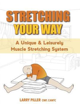 Paperback Stretching Your Way: A Unique & Leisurely Muscle Stretching System Book