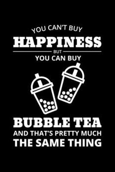You Can't Buy Happiness But you Can Buy Bubble Tea: Journal / Notebook / Diary Gift - 6”x9” - 120 pages - White Lined Paper - Matte Cover